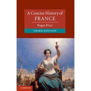 A Concise History of France -- Roger Price
